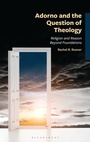 Cover: Adorno and the Question of Theology - Bloomsbury Academic