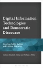 Cover: Digital Information Technologies and Democratic Discourse - Bloomsbury Academic