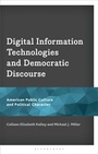 Cover: Digital Information Technologies and Democratic Discourse - Bloomsbury Academic