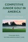 Cover: Competitive Junior Golf in America - Bloomsbury Academic