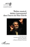 Cover: Theatre musical, theatre instrumental dans l'oeuvre de Peter Eoetvoes - Editions L'Harmattan