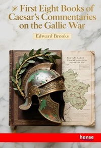 Enlarge image Cover: First Eight Books of Caesar's Commentaries on the Gallic War - Hansebooks