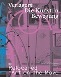 Cover: Verlagert. Die Kunst in Bewegung / Relocated. Art on the Move - Hatje Cantz Verlag