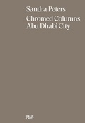 Cover: Sandra Peters. Chromed Columns Abu Dhabi - Hatje Cantz Verlag