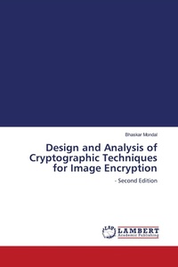 Enlarge image Cover: Design and Analysis of Cryptographic Techniques for Image Encryption - LAP Lambert Academic Publishing