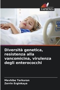 Cover: Diversita genetica, resistenza alla vancomicina, virulenza degli enterococchi - Edizioni Sapienza