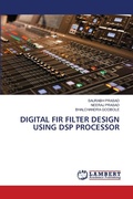 Cover: Digital Fir Filter Design Using DSP Processor - LAP Lambert Academic Publishing