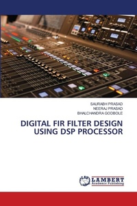 Enlarge image Cover: Digital Fir Filter Design Using DSP Processor - LAP Lambert Academic Publishing