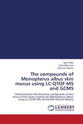 Cover: The compounds of Monopterus albus skin mucus using LC-QTOF-MS and GCMS - LAP Lambert Academic Publishing
