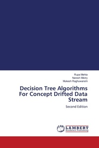 Enlarge image Cover: Decision Tree Algorithms For Concept Drifted Data Stream - LAP Lambert Academic Publishing
