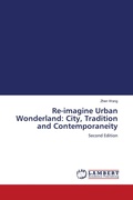 Cover: Re-imagine Urban Wonderland: City, Tradition and Contemporaneity - LAP Lambert Academic Publishing