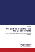 Cover: The particle model for the Higgs' condensate - LAP Lambert Academic Publishing