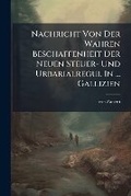 Cover: Nachricht Von Der Wahren Beschaffenheit Der Neuen Steuer- Und Urbarialregul in ... Gallizien - Nabu Press