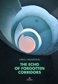 Cover: The Echo of Forgotten Corridors - Enkel Hasamataj