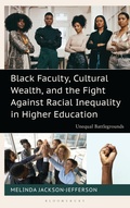 Cover: Black Faculty, Cultural Wealth, and the Fight Against Racial Inequality in Higher Education - Bloomsbury Academic