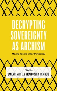 Enlarge image Cover: Decrypting Sovereignty as Archism - Bloomsbury Academic