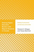 Cover: Defying Higher Education Borders with Migrant Students in Canada - Bloomsbury Academic