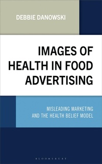 Enlarge image Cover: Health Halos in Ultra-Processed Food Advertising - Bloomsbury Academic USA