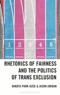 Cover: Rhetorics of Fairness and the Politics of Trans Exclusion - Bloomsbury Academic