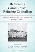 Cover: Reforming Communism, Refusing Capitalism - Bloomsbury Academic