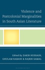 Cover: Violence and Postcolonial Marginalities in South Asian Literature - Bloomsbury Academic