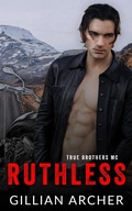 Cover: Ruthless: A True Brothers MC Novel - Gillian Archer