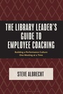 Cover: The Library Leader's Guide to Employee Coaching - Libraries Unlimited Inc