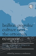 Cover: Balkan Popular Culture and the Ottoman Ecumene - Scarecrow Press