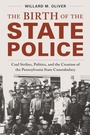 Cover: The Birth of the State Police - Bloomsbury Academic
