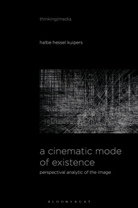 Enlarge image Cover: A Cinematic Mode of Existence - Bloomsbury Academic USA