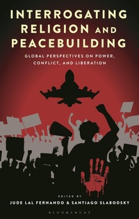 Enlarge image Cover: Interrogating Religion and Peacebuilding - Bloomsbury Academic
