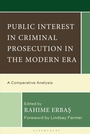 Cover: Public Interest in Criminal Prosecution in the Modern Era - Bloomsbury Academic