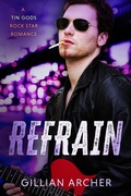 Cover: Refrain (Tin Gods Rock Stars, #2) - Gillian Archer