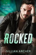 Cover: Rocked (Tin Gods Rock Stars, #1) - Gillian Archer