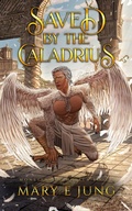 Cover: Saved By the Caladrius (Monsters of Medela, #1) - Mary E. Jung