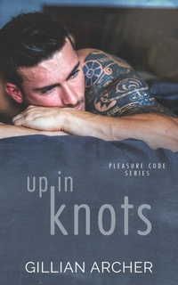 Enlarge image Cover: Up In Knots (Pleasure Code, #2) - Gillian Archer