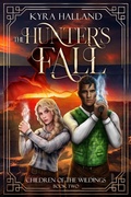 Cover: The Hunter's Fall (Children of the Wildings, #2) - Kyra Halland