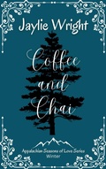 Cover: Coffee and Chai (Appalachian Seasons of Love Series, #2) - Jaylie Wright