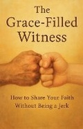 Cover: The Grace-Filled Witness - J. Brandt/ J.C. Brandt