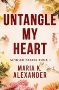 Cover: Untangle My Heart - Maria K. Alexander