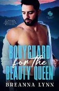 Cover: Bodyguard for the Beauty Queen - Breanna Lynn