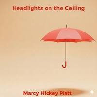 Enlarge image Cover: Headlights on the Ceiling - Haley Scummett