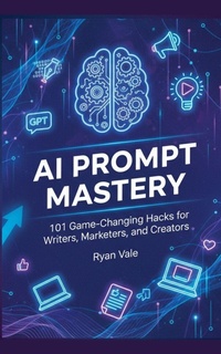 Enlarge image Cover: AI Prompt Mastery - Ryan Vale