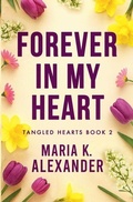 Cover: Forever in My Heart - Maria K. Alexander