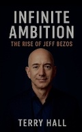 Cover: Infinite Ambition The Rise of Jeff Bezos - William Parker