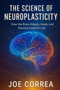 Cover: The Science of Neuroplasticity - Live Stronger Faster