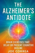 Cover: The Alzheimer's Antidote - Live Stronger Faster