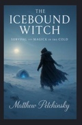 Cover: The Icebound Witch - Matthew Edward Petchinsky