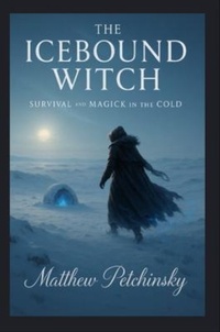 Enlarge image Cover: The Icebound Witch - Matthew Edward Petchinsky