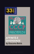 Cover: CCCP - Fedeli Alla Linea's Affinita - Divergenze Fra Il Compagno Togliatti e Noi - Bloomsbury Academic